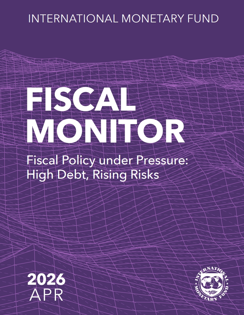 FISCAL MONITOR: Fiscal Policy under Pressure: High Debt, Rising Risks. April 2026