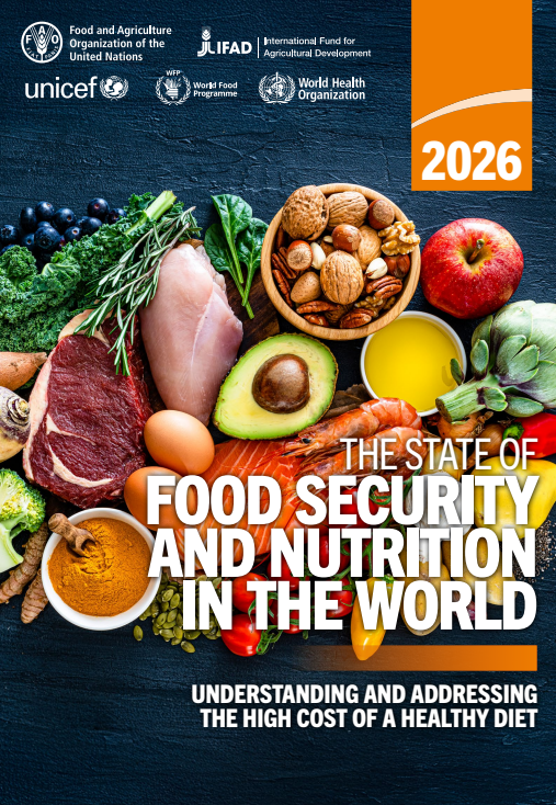 The State of Food Security and Nutrition in the World 2026: Understanding and addressing the high cost of a healthy diet